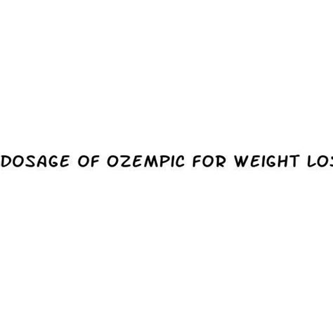 Dosage Of Ozempic For Weight Loss | Micro-omics