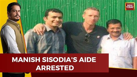 First Arrest Made In Delhi Excise Policy Case Manish Sisodias Aide