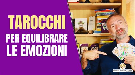 Imparare La Tarologia Quali Tarocchi Per Equilibrare Le Emozioni Youtube