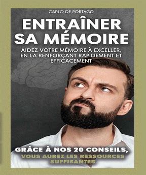 Entraîner sa mémoire Aidez votre mémoire à exceller en la renforçant