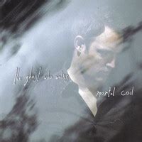 Mortal Coil Songs Download: Play & Listen Mortal Coil all MP3 Song by ...