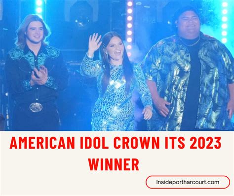 American Idol’ Crowns Its 2023 Winner – Inside Port Harcourt Media ...