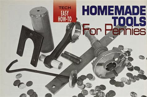 Homemade Tools For Pennies: Simple, Cheap Tools You Can Build at Home