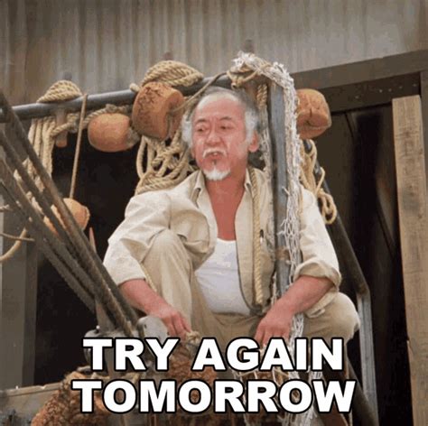 Try Again Tomorrow Mr Miyagi GIF - Try Again Tomorrow Mr Miyagi Pat ...