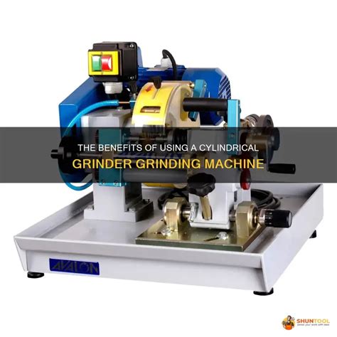 benefits    cylindrical grinder grinding machine shuntool