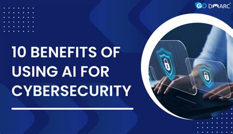 10 Benefits Of Ai In Cybersecurity