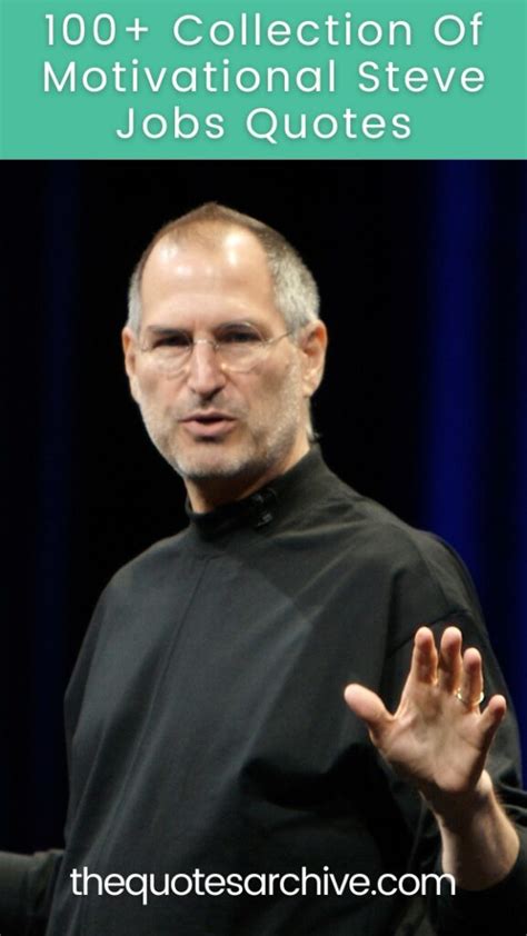 100+ Collection Of Motivational Steve Jobs Quotes - The Quotes Archive