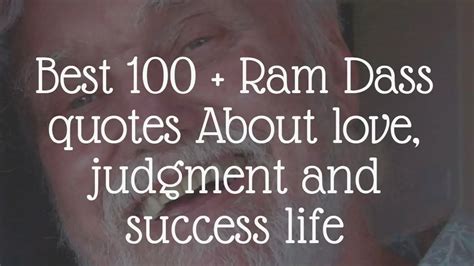 Best 100 Ram Dass Quotes About Love Judgmentand Success Life