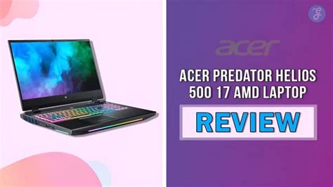 Acer Predator Helios 500 17 AMD Laptop Review Specs Tests And Prices