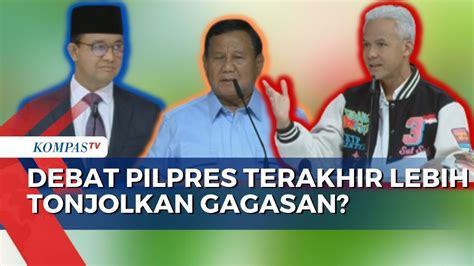 Debat Kelima Pilpres Adem Gagasan Anies Prabowo Ganjar Lebih