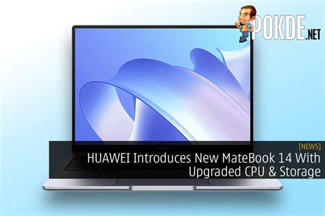 Huawei Introduces New Matebook With Upgraded Cpu Storage Pokde Net