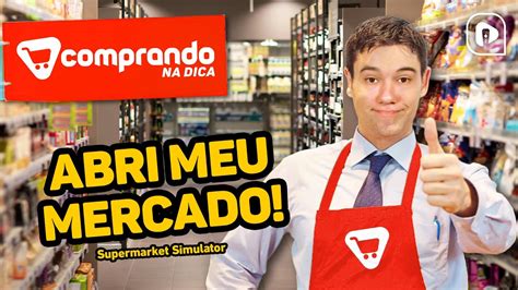 ABRIMOS NOSSO SUPERMERCADO Supermarket Simulator 01 YouTube