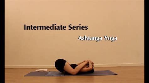 Intermediate Series Second Series Of Ashtanga Yoga Practice Youtube