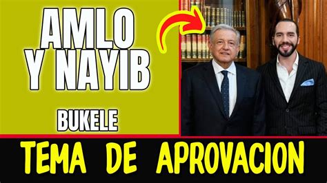 Amlo Y Nayib Bukele Tema De MaÑanera Noticias Amlo Youtube