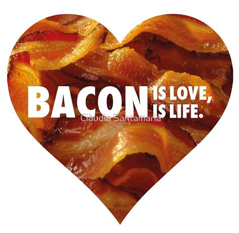 Bacon Is Love Bacon Is Life By Clàudia Santamaria Redbubble