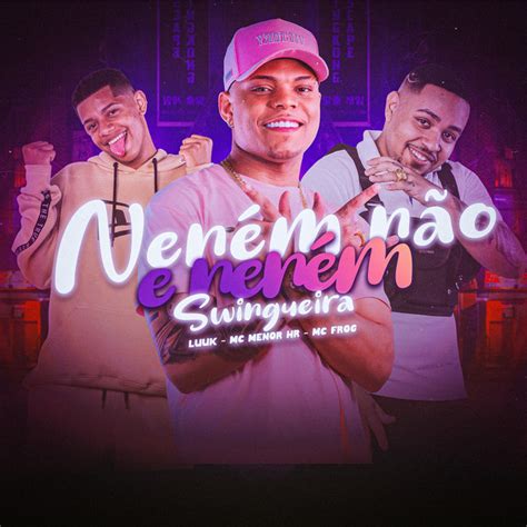 O Nen M N O Nen M Swingueira Remix Single By Mc Frog Spotify