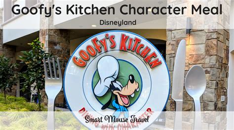 Character Meals At Disneyland Goofys Kitchen Dinner Review Smart