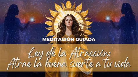 Meditaci N Guiada Para Activar La Ley De La Atracci N Youtube