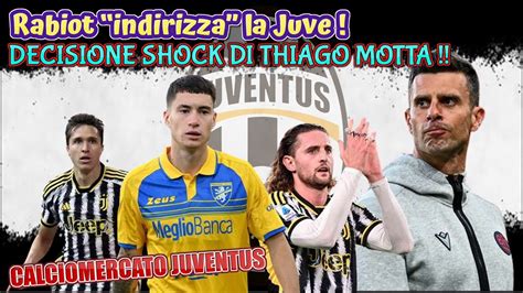 CALCIOMERCATO JUVENTUS Rabiot Indirizza La Juve DECISIONE SHOCK DI