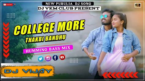 College More Thakbi Bandhu Dj Song Purulia Dj Song New Purulia DJ Song