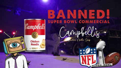 Banned Super Bowl Commercial Campbell S Chicken Noodle Soup