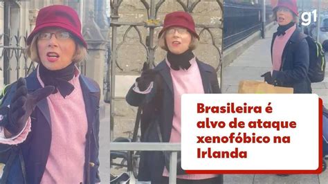 O Que É Ser Xenofóbico - VÍDEO: brasileira é alvo de ataque xenofóbico na Irlanda | G1