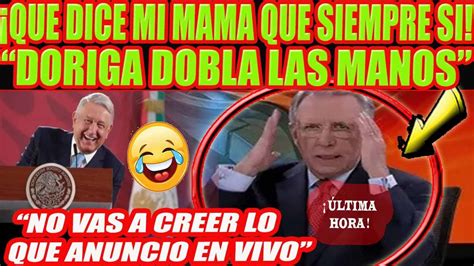 Que Dice Mi Mama Que Siempre Si Doriga Dobla Las Manos Ante Amlo No