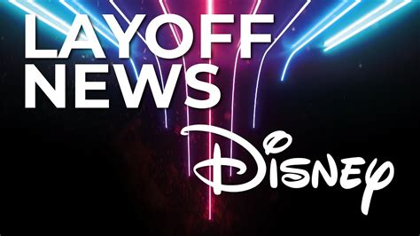 Layoff News Disney Will Begin Third Round Of Layoffs Update On The