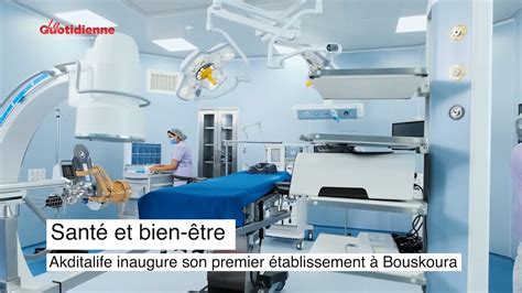 Santé et bien être Akditalife inaugure son premier établissement à