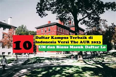 10 Kampus Terbaik Di Indonesia Versi The Asia University Rankings 2023