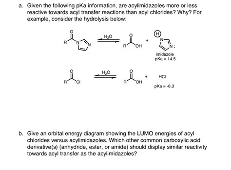 SOLVED Given The Following PKa Information Are Acylimidazoles More Or