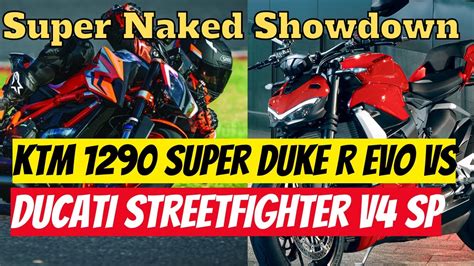 Super Naked Showdown KTM 1290 Super Duke R EVO Vs Ducati Streetfighter