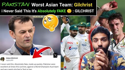 Adam Gilchrist Denies Labeling Pakistan As The Worst Asian Team After