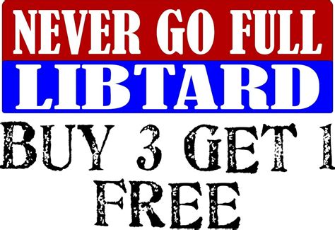 Libtard Bumper Sticker Never Go Full Libtard 8 8 X 3 Bumper Stic