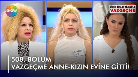 Vazgeçme fenomen anne kızın evine gitti didemarslanyilmazlavazgecme