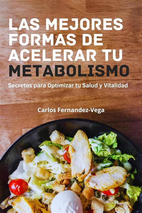 Las Mejores Formas De Acelerar Tu Metabolismo Secretos Para Optimizar