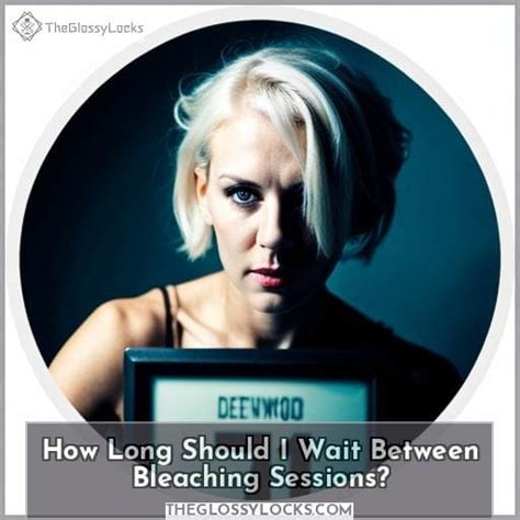 How Long To Wait Between Bleaching Hair Get The Facts Now