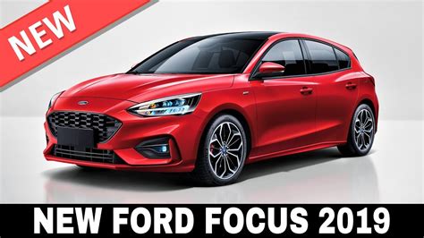 All New Ford Focus 2019 Is Finally Here Review Of Technical