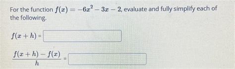 Solved For The Function F X −6x2−3x−2 Evaluate And Fully