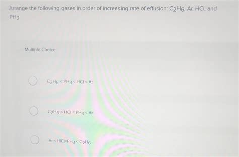 Solved Arrange The Following Gases In Order Of Increasing Chegg