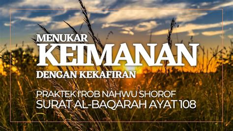 I Rob Al Baqarah 108 II Tukar Iman Dengan Kekafiran II Praktek Nahwu