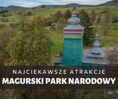 Magurski Park Narodowy atrakcje 15 miejsc jakie warto zobaczyć