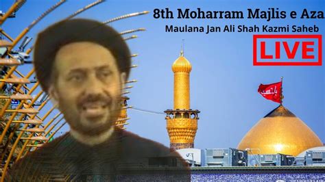 Live Th Moharram Majlis E Aza Maulana Jan Ali Shah Kazmi Saheb