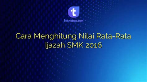 Cara Menghitung Nilai Rata Rata Ijazah Smk