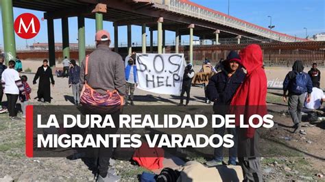 Migrantes Varados Al Amparo De La Frontera La Dura Realidad Junto Al