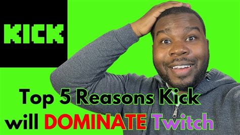 Top 5 Reasons Kick Will Dominate Twitch Youtube