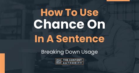 How To Use "Chance On" In A Sentence: Breaking Down Usage