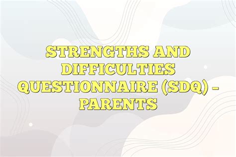 Strengths And Difficulties Questionnaire Sdq Parents