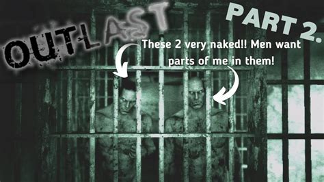 NAKED MEN WANT MY BODY PARTS Outlast Part 2 YouTube