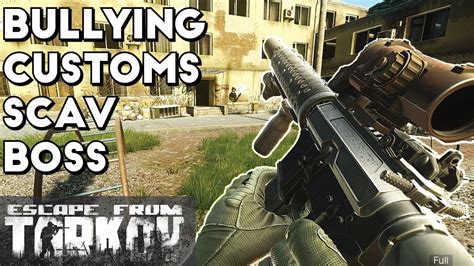 Bullying The Customs Scav Boss Escape From Tarkov YouTube